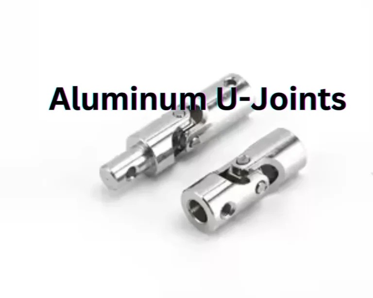 Aluminum Universal Joint: A Complete Guide
